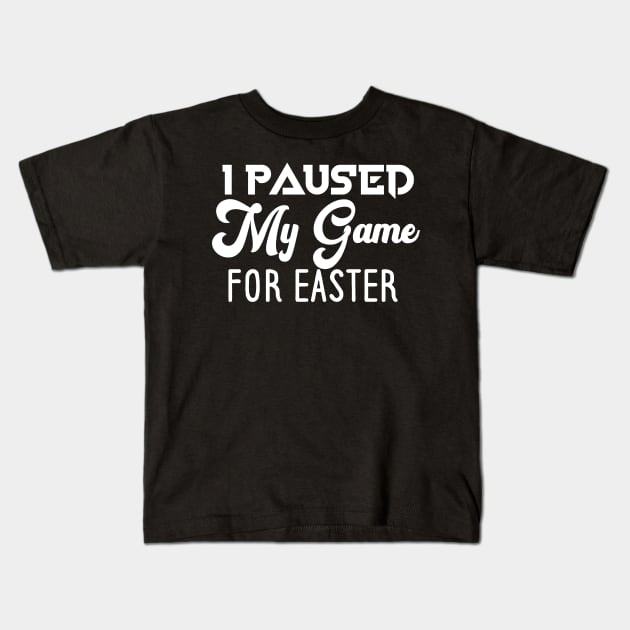 I Paused My Game For Easter Kids T-Shirt by pako-valor